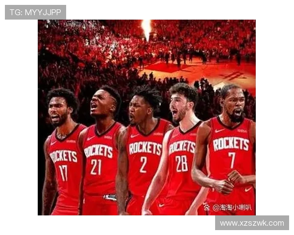 火箭队球员最新首发名单与轮换阵容详解 火箭队球员最新首发名单与轮换阵容详解